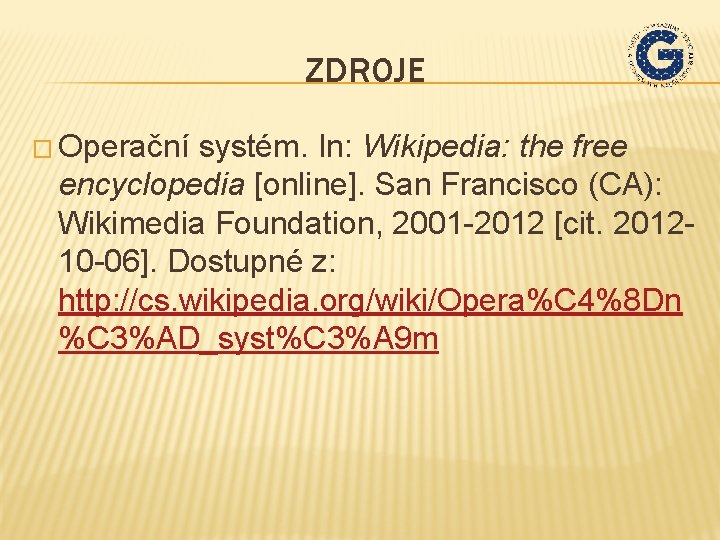 ZDROJE � Operační systém. In: Wikipedia: the free encyclopedia [online]. San Francisco (CA): Wikimedia