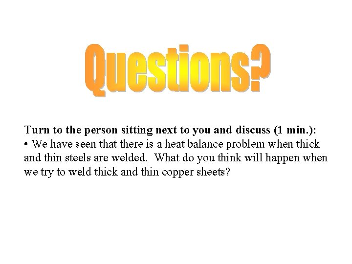 Turn to the person sitting next to you and discuss (1 min. ): •