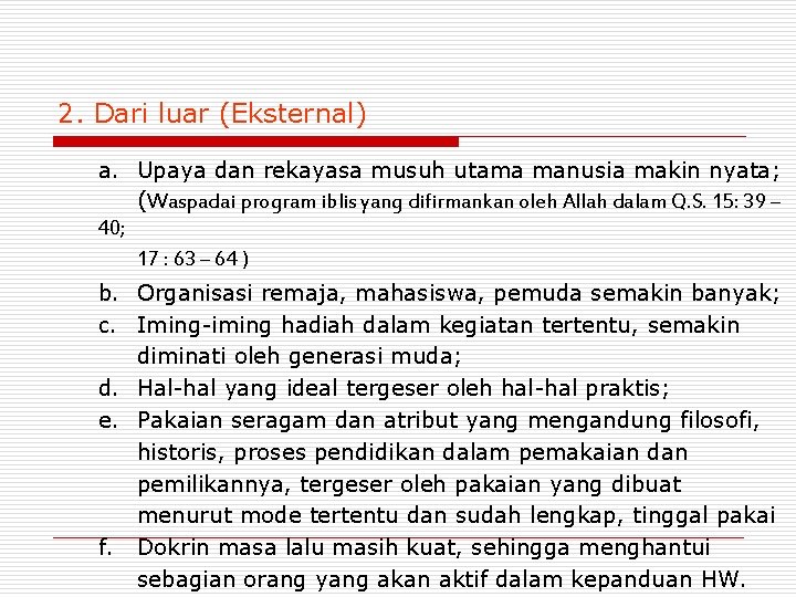 2. Dari luar (Eksternal) a. Upaya dan rekayasa musuh utama manusia makin nyata; (Waspadai