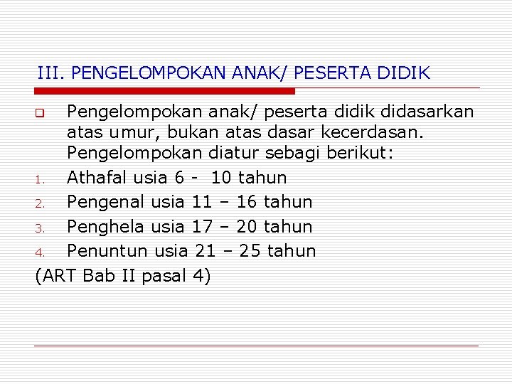 III. PENGELOMPOKAN ANAK/ PESERTA DIDIK Pengelompokan anak/ peserta didik didasarkan atas umur, bukan atas