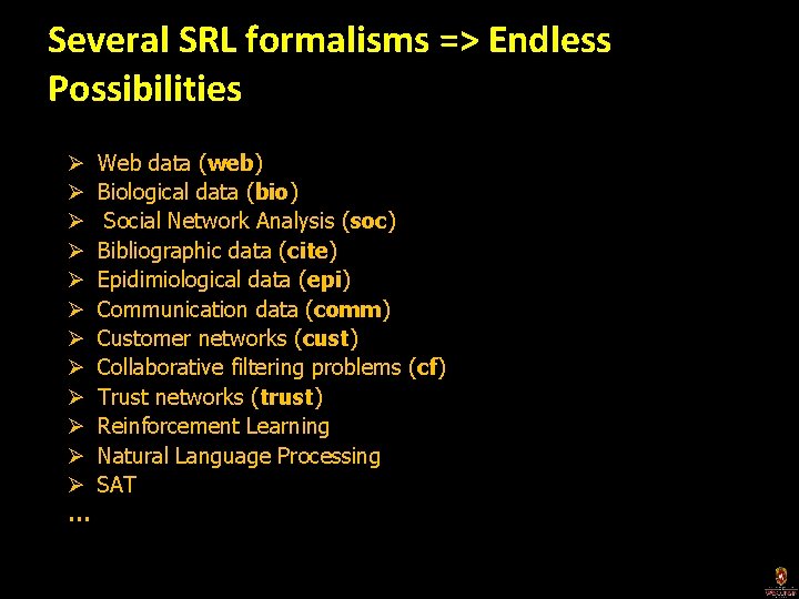 Several SRL formalisms => Endless Possibilities Ø Ø Ø … Web data (web) Biological