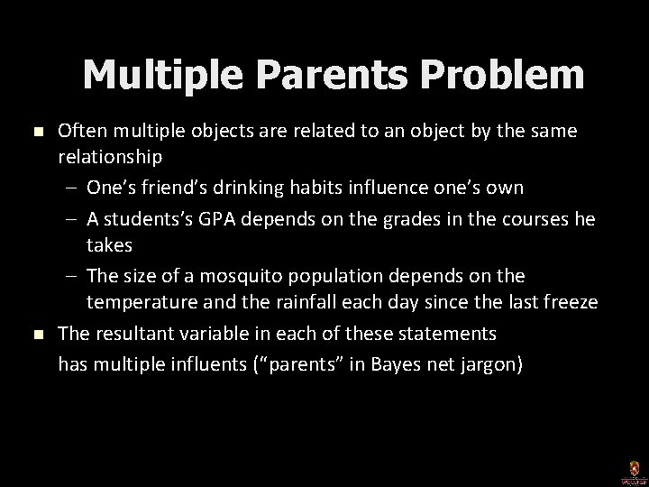 Multiple Parents Problem n n Often multiple objects are related to an object by