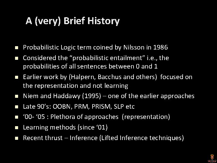 A (very) Brief History n n n n Probabilistic Logic term coined by Nilsson