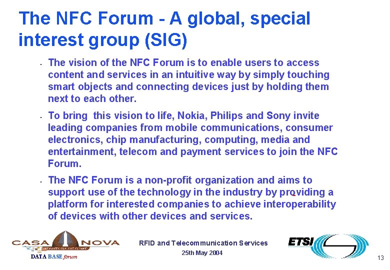 The NFC Forum - A global, special interest group (SIG) • • • The