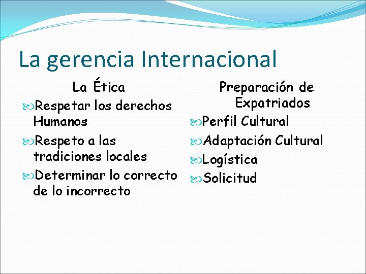 La gerencia Internacional La Ética Respetar los derechos Humanos Respeto a las tradiciones locales