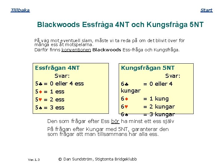 Tillbaka Start Blackwoods Essfråga 4 NT och Kungsfråga 5 NT På väg mot eventuell