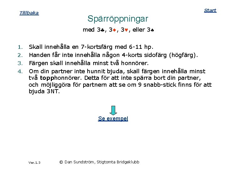 Tillbaka Start Spärröppningar med 3 , 3 , eller 3 1. 2. 3. 4.