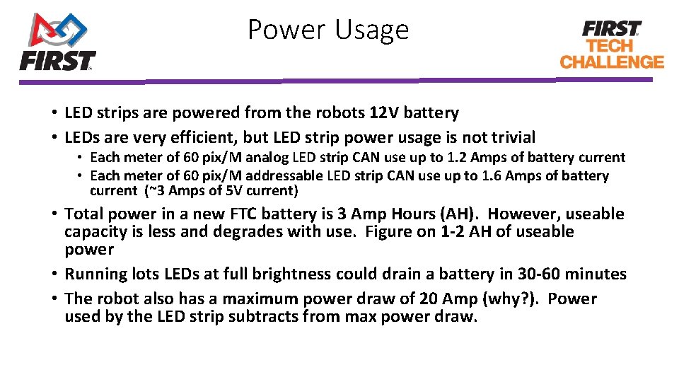 Power Usage • LED strips are powered from the robots 12 V battery •