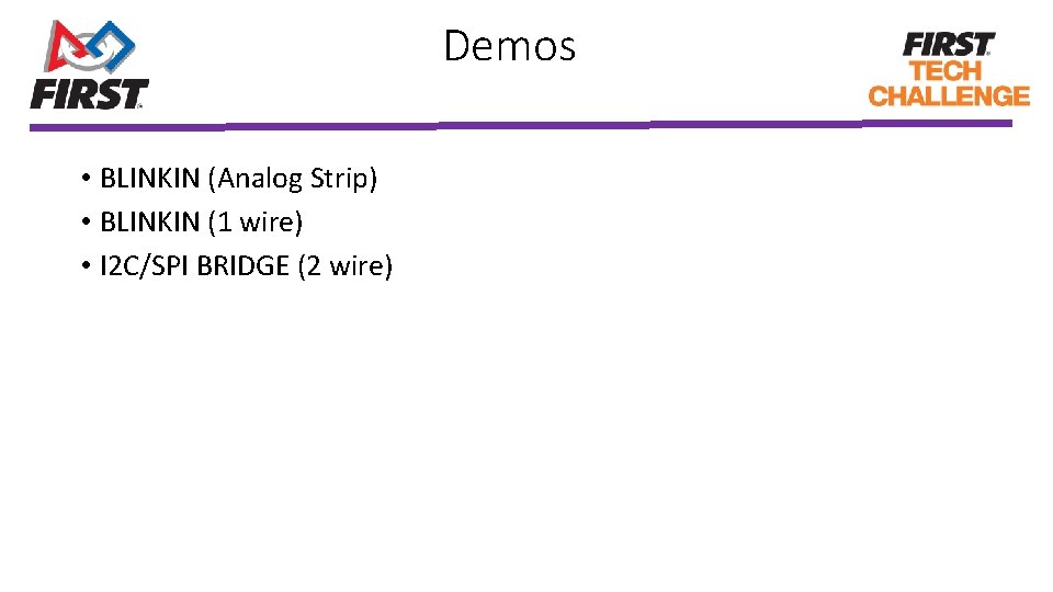 Demos • BLINKIN (Analog Strip) • BLINKIN (1 wire) • I 2 C/SPI BRIDGE