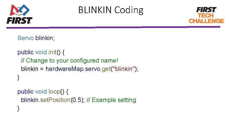 BLINKIN Coding Servo blinkin; public void init() { // Change to your configured name!