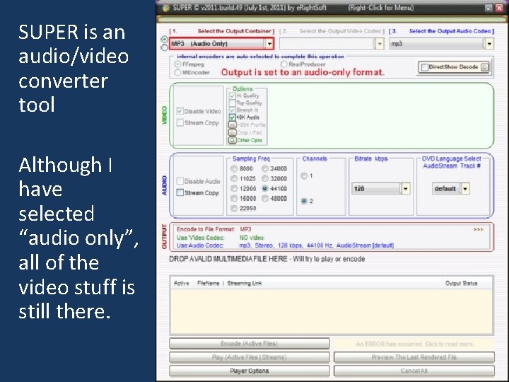 SUPER is an audio/video converter tool Although I have selected “audio only”, all of