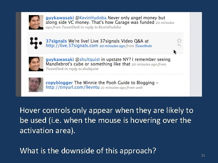 Hover controls only appear when they are likely to be used (i. e. when