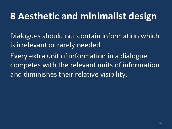 8 Aesthetic and minimalist design Dialogues should not contain information which is irrelevant or