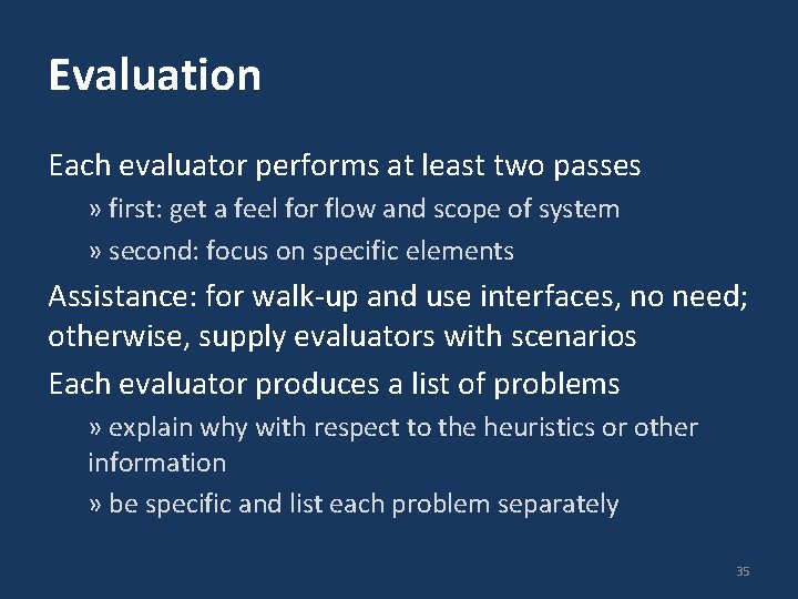 Evaluation Each evaluator performs at least two passes » first: get a feel for