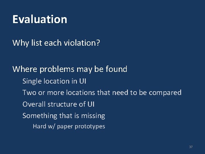 Evaluation Why list each violation? Where problems may be found Single location in UI