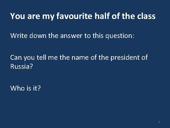 You are my favourite half of the class Write down the answer to this