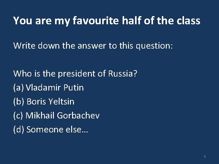 You are my favourite half of the class Write down the answer to this