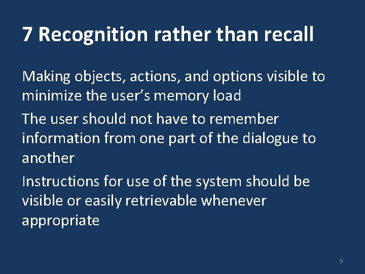 7 Recognition rather than recall Making objects, actions, and options visible to minimize the