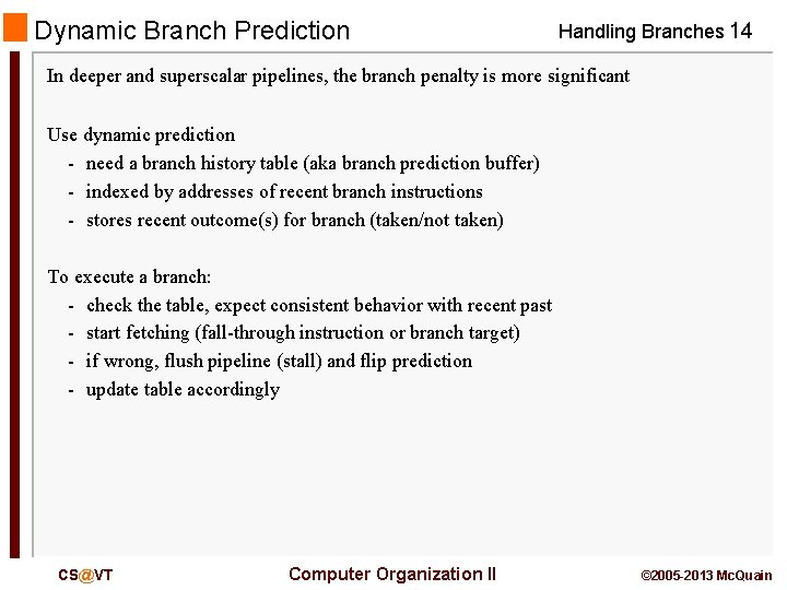 Dynamic Branch Prediction Handling Branches 14 In deeper and superscalar pipelines, the branch penalty