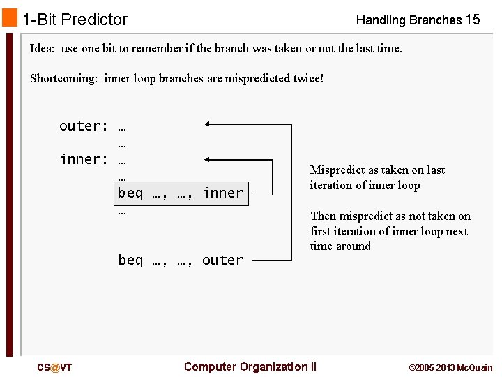 1 -Bit Predictor Handling Branches 15 Idea: use one bit to remember if the