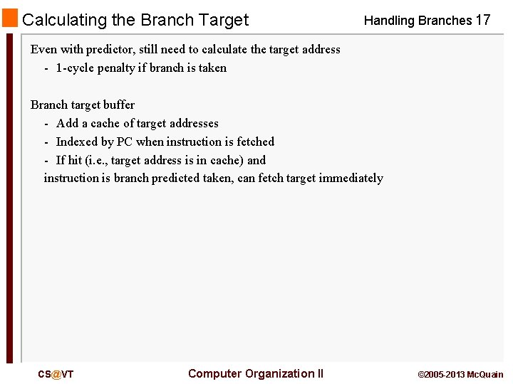 Calculating the Branch Target Handling Branches 17 Even with predictor, still need to calculate