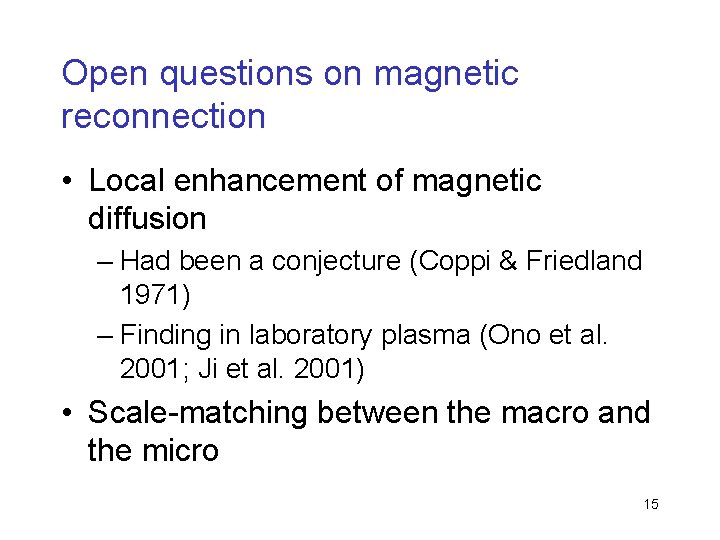 Open questions on magnetic reconnection • Local enhancement of magnetic diffusion – Had been
