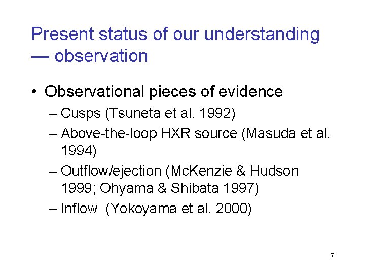 Present status of our understanding — observation • Observational pieces of evidence – Cusps