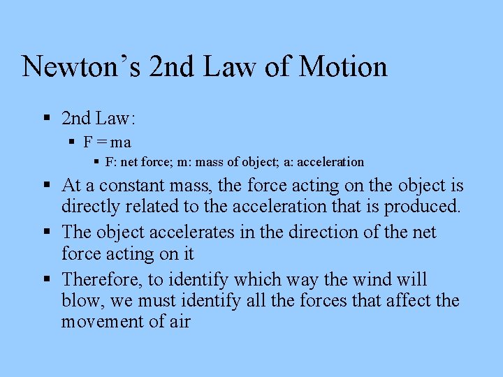 Newton’s 2 nd Law of Motion 2 nd Law: F = ma F: net