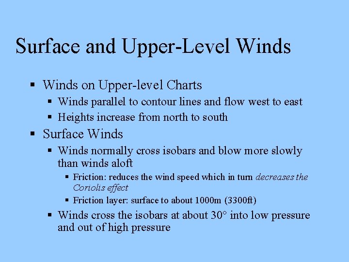 Surface and Upper-Level Winds on Upper-level Charts Winds parallel to contour lines and flow