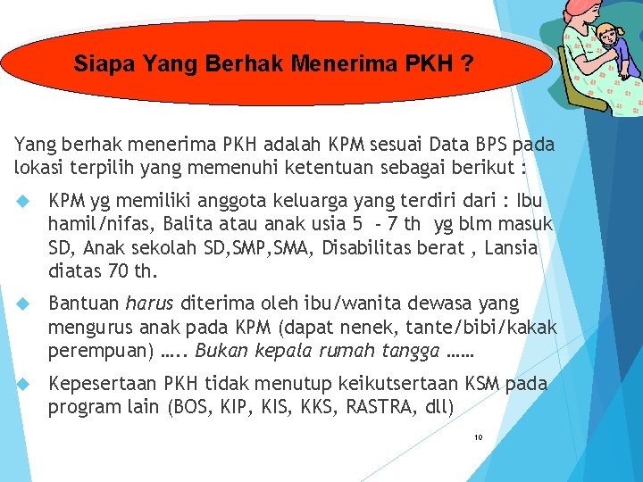 Siapa Yang Berhak Menerima PKH ? Yang berhak menerima PKH adalah KPM sesuai Data