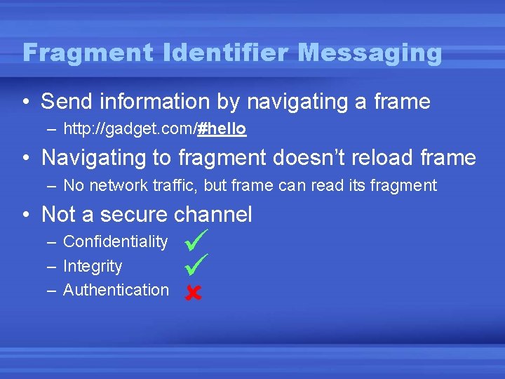 Fragment Identifier Messaging • Send information by navigating a frame – http: //gadget. com/#hello