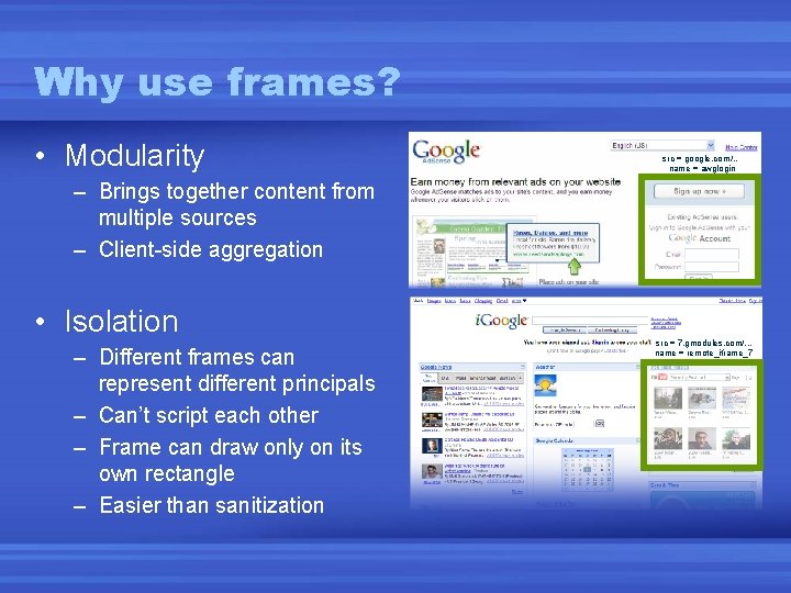 Why use frames? • Modularity src = google. com/… name = awglogin – Brings