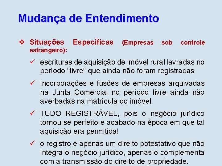 Mudança de Entendimento v Situações Específicas (Empresas sob controle estrangeiro): ü escrituras de aquisição