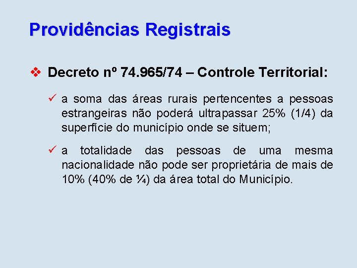 Providências Registrais v Decreto nº 74. 965/74 – Controle Territorial: ü a soma das