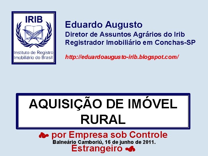 Eduardo Augusto Diretor de Assuntos Agrários do Irib Registrador Imobiliário em Conchas-SP http: //eduardoaugusto-irib.