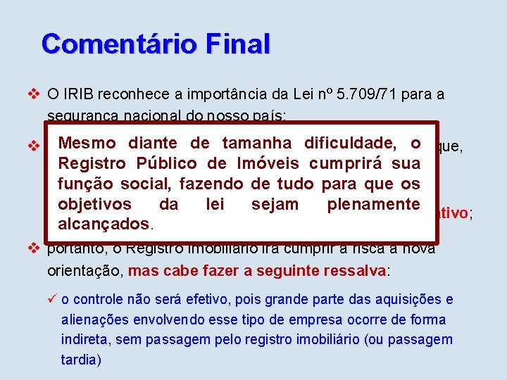 Comentário Final v O IRIB reconhece a importância da Lei nº 5. 709/71 para