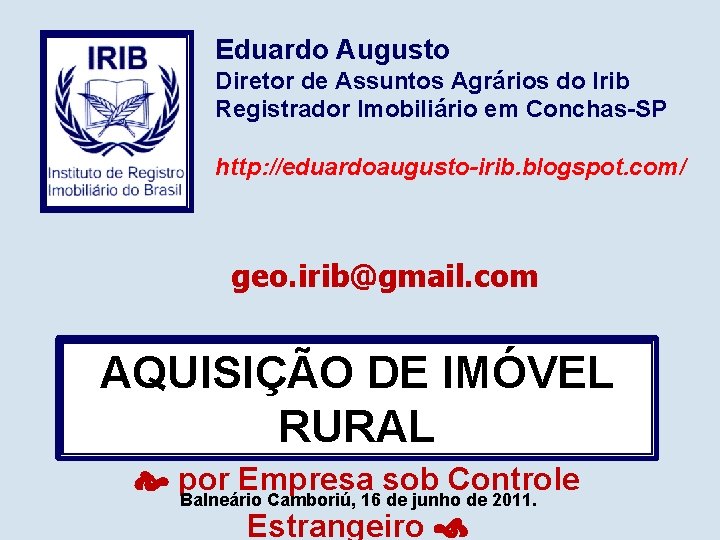 Eduardo Augusto Diretor de Assuntos Agrários do Irib Registrador Imobiliário em Conchas-SP http: //eduardoaugusto-irib.