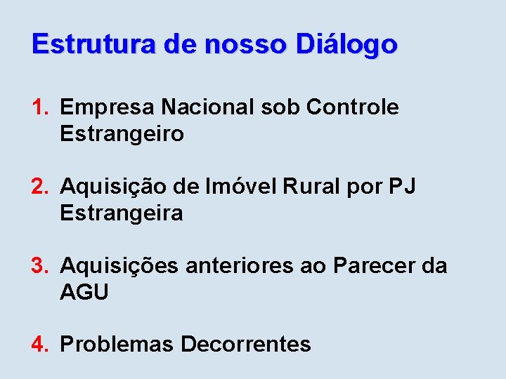 Estrutura de nosso Diálogo 1. Empresa Nacional sob Controle Estrangeiro 2. Aquisição de Imóvel