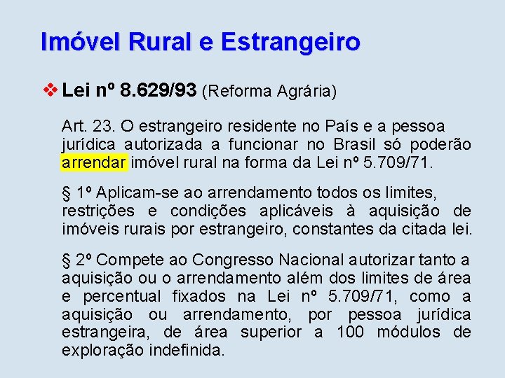 Imóvel Rural e Estrangeiro v Lei nº 8. 629/93 (Reforma Agrária) Art. 23. O