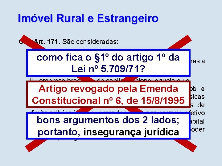 Imóvel Rural e Estrangeiro CF - Art. 171. São consideradas: fica o § 1º