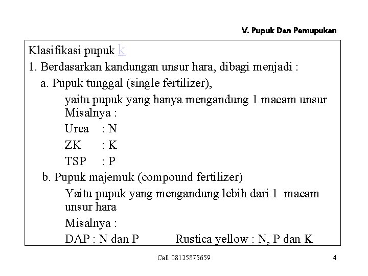 V. Pupuk Dan Pemupukan Klasifikasi pupuk k 1. Berdasarkan kandungan unsur hara, dibagi menjadi