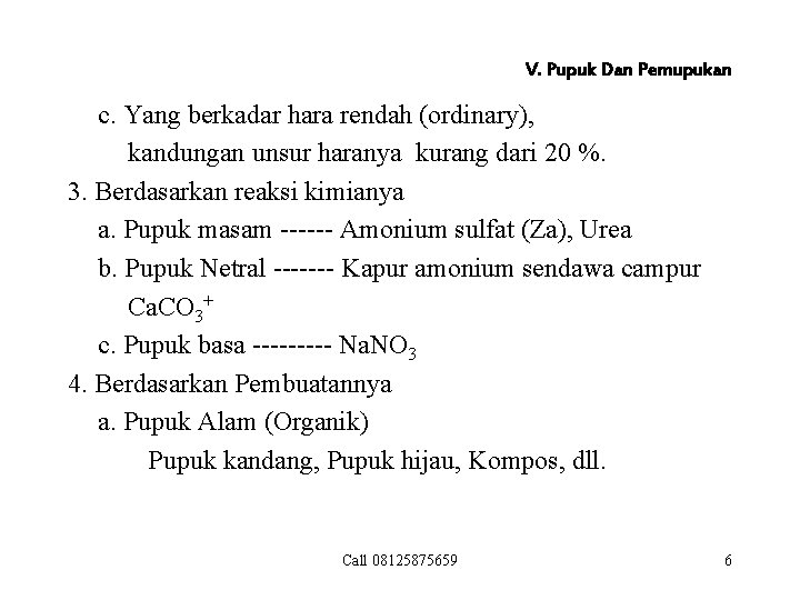 V. Pupuk Dan Pemupukan c. Yang berkadar hara rendah (ordinary), kandungan unsur haranya kurang