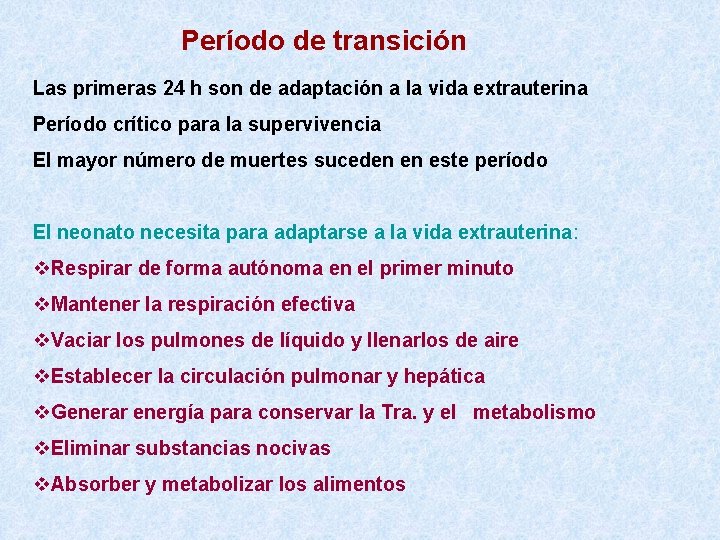 Período de transición Las primeras 24 h son de adaptación a la vida extrauterina