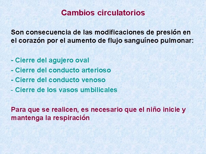 Cambios circulatorios Son consecuencia de las modificaciones de presión en el corazón por el