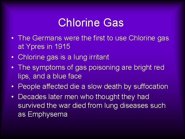 Chlorine Gas • The Germans were the first to use Chlorine gas at Ypres