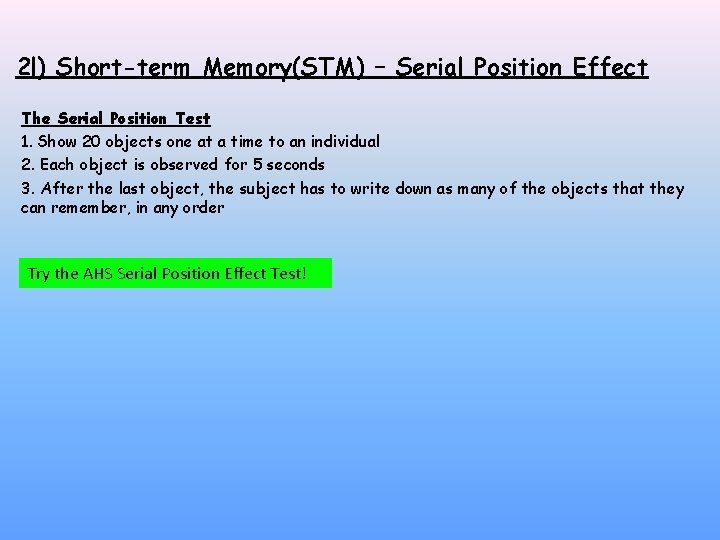 2 l) Short-term Memory(STM) – Serial Position Effect The Serial Position Test 1. Show
