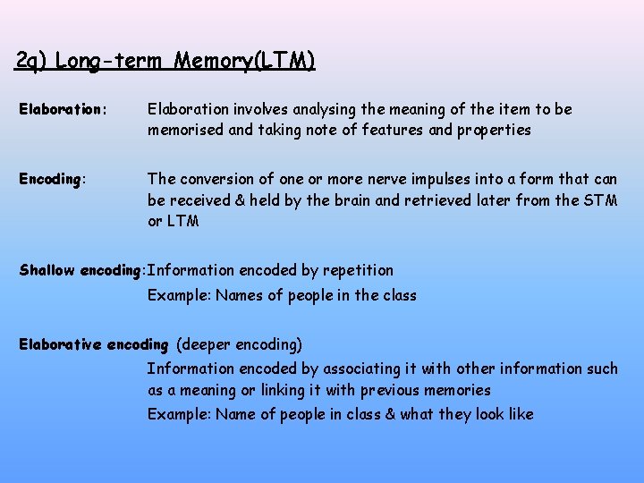 2 q) Long-term Memory(LTM) Elaboration: Elaboration involves analysing the meaning of the item to