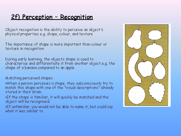 2 f) Perception – Recognition Object recognition is the ability to perceive an object’s