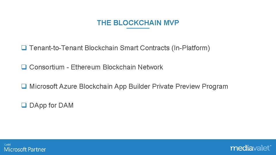 THE BLOCKCHAIN MVP q Tenant-to-Tenant Blockchain Smart Contracts (In-Platform) q Consortium - Ethereum Blockchain